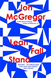 Jon McGregor - Lean Fall Stand.