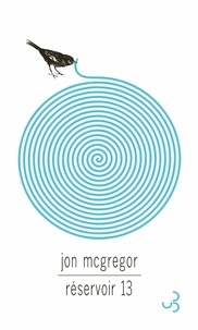 Jon McGregor - Réservoir 13.