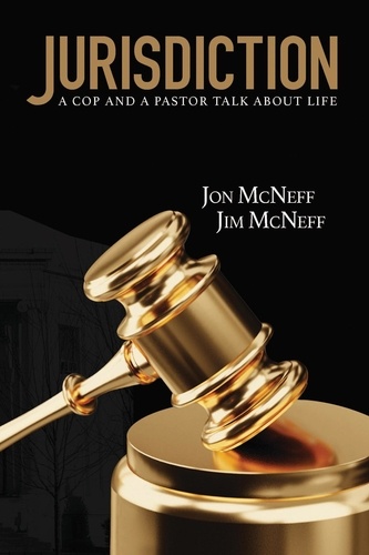  Jon McNeff et  Jim McNeff - Jurisdiction: A Cop and a Pastor Talk About Life.