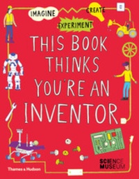 Jon Milton et Harriet Russell - This Book Thinks You're an Inventor.
