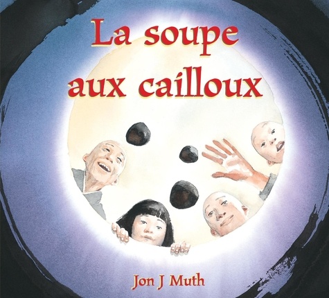 Jon Muth - La soupe aux cailloux.