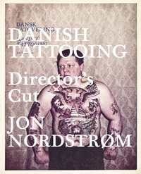 Jon Nordstrom - Danish tattooing director's cut.
