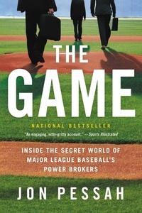 Jon Pessah - The Game - Inside the Secret World of Major League Baseball's Power Brokers.