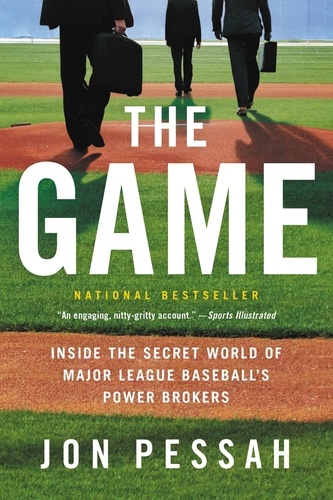 The Game. Inside the Secret World of Major League Baseball's Power Brokers