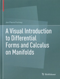 Jon Pierre Fortney - A Visual Introduction to Differential Forms and Calculus on Manifolds.