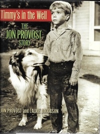  Jon Provost et  Laurie Jacobson - Timmy's in the Well: The Jon Provost Story.