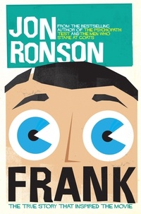 Jon Ronson - Frank: The True Story that Inspired the Movie.