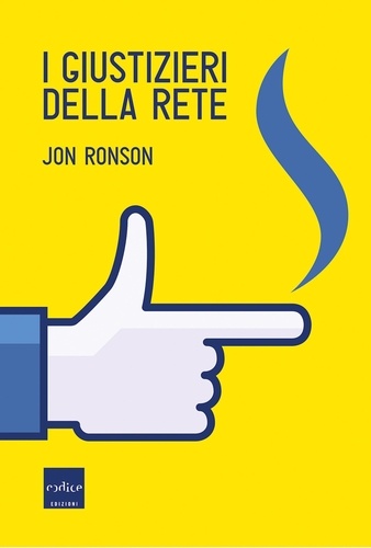 Jon Ronson - I giustizieri della rete.