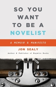  Jon Sealy - So You Want to Be a Novelist.