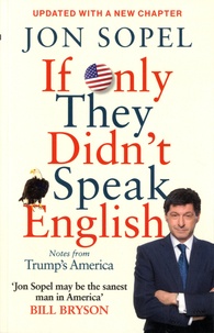 Jon Sopel - If Only They Didn't Speak English - Notes from Trump's America.