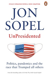 Jon Sopel - UnPresidented - Politics, pandemics and the race that Trumped all others.