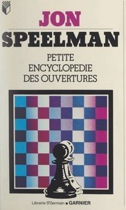 Jon Speelman - Petite encyclopédie des ouvertures.