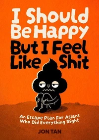 I Should Be Happy But I Feel Like Shit