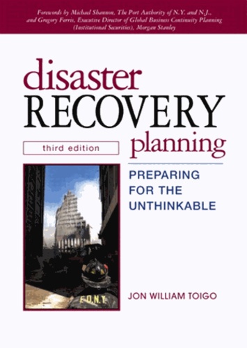 Jon-William Toigo - Disaster Recovery Planning. Preparing For The Untheinkable, 3rd Edition.