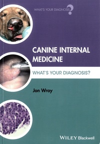 Jon Wray - Canine Internal Medicine - What's Your Diagnosis?.