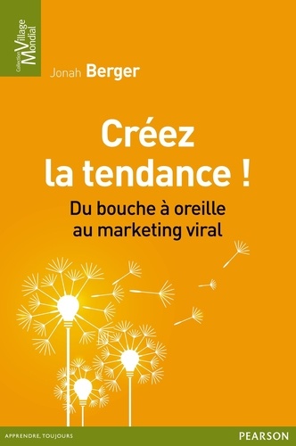 Créez la tendance !. Du bouche à oreille au marketing viral