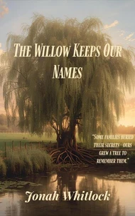 The Willow Keeps Our Names