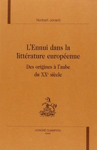 L'ennui dans la littérature européenne - des origines à l'aube du XXe siècle