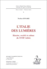 L'Italie Des Lumieres : Histoire, Societe Et Culture Du 18e Siecle Italien