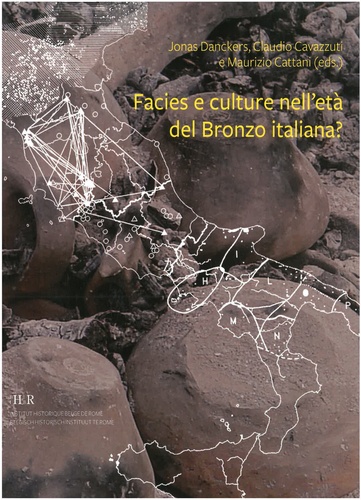 Jonas Danckers et Claudio Cavazzuti - Facies e culture nell’età del Bronzo italiana?.
