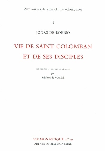  Jonas de Bobbio - Aux sources du monachisme colombanien - Tome 1, Vie de saint Colomban et de ses disciples.