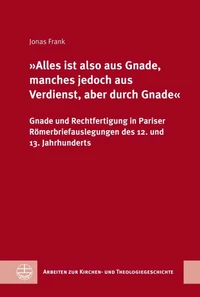 »Alles ist also aus Gnade, manches jedoch aus Verdienst, aber durch Gnade«