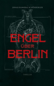 Jonas Hannibal Schönberger - Engel Über Berlin - Thriller.