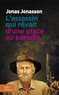 Jonas Jonasson - L'assassin qui rêvait d'une place au paradis.