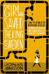 Jonas Jonasson - The Girl Who Saved the King of Sweden.