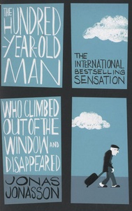Jonas Jonasson - The Hundred-Year-Old Man Who Climbed Out of the Window and Disappeared.