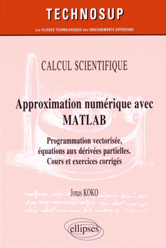 Approximation numérique avec MATLAB. Programmation vectorisée, équations aux dérivées partielles