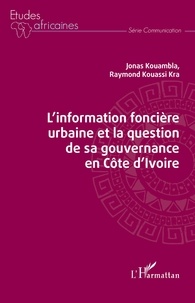 Jonas Kouambla et Raymond Kouassi Kra - L'information foncière urbaine et la question de sa gouvernance en Côte d'Ivoire.