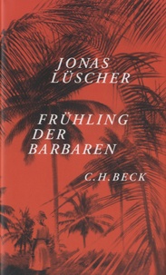 Jonas Lüscher - Frühling der Barbaren.