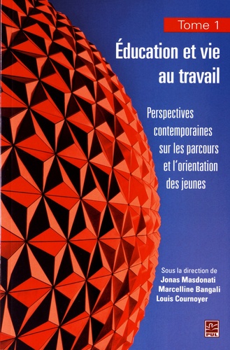 Jonas Masdonati et Marcelline Bangali - Education et vie au travail - Tome 1, Perspectives contemporaines sur les parcours et l'orientation des jeunes.