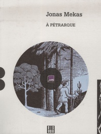 Jonas Mekas - A Pétrarque - Qui traversa les collines de Provence à pied. 1 CD audio