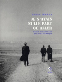 Jonas Mekas - Je n'avais nulle part où aller.