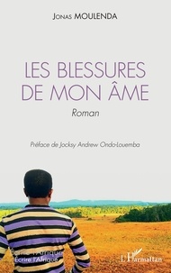 Jonas Moulenda - Les blessures de mon âme - Roman.