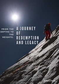  Jonas Pace - From the Depths to Heights : A JOURNEY OF REDEMPTION.