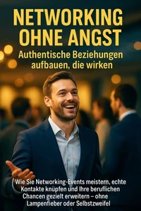 Networking ohne Angst: Authentische Beziehungen aufbauen, die wirken