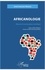 Africanologie. Ebauche d'une discipline scientifique