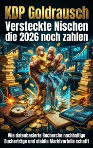 KDP Goldrausch: Versteckte Nischen die 2026 noch zahlen