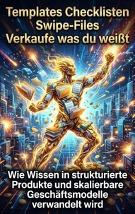 Templates Checklisten Swipe-Files: Verkaufe was du weißt