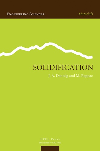 Jonathan A. Dantzig et Michel Rappaz - Materials  : Solidification.