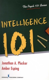 Jonathan A Plucker et Amber Esping - Intelligence 101.