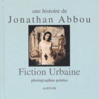 Jonathan Abbou - Fiction Urbaine. Photographies Peintes.
