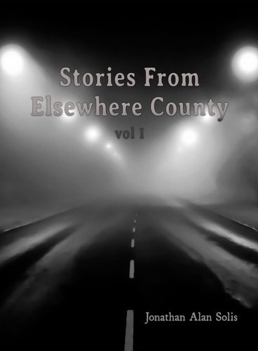  Jonathan Alan Solis - Stories From Elsewhere County - vol 1, #1.