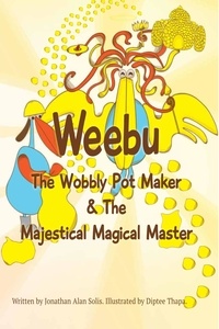  Jonathan Alan Solis - Weebu The Wobbly Pot Maker &amp; The Majestical Magical Master.
