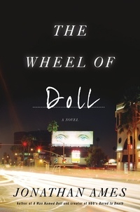 Jonathan Ames - The Wheel of Doll - A Novel.