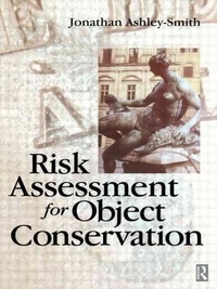 Jonathan Ashley-Smith - Risk Assessment for Object Conservation.