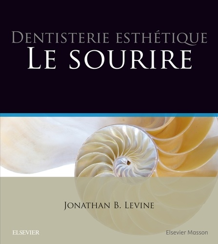 Jonathan B. Levine - Dentisterie esthétique - Le sourire.